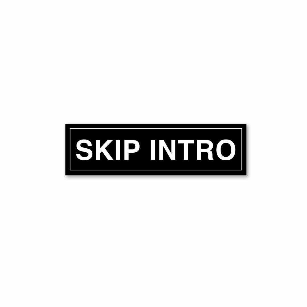SKIP INTRO Sticker - Stickers | STICK IT UP