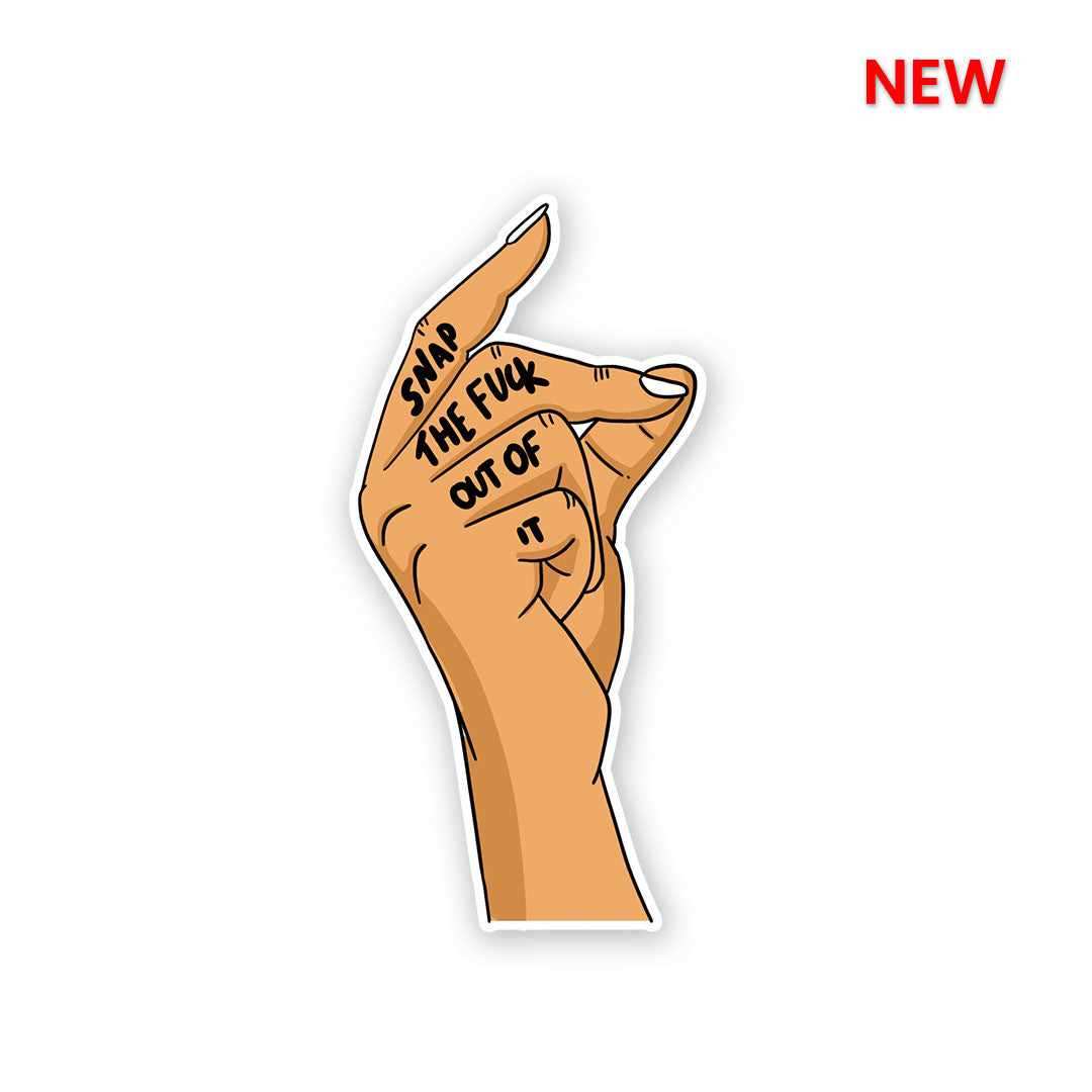 Snap the Fuck out of it Sticker waterproof vinyl decal for laptop, bike, car & bottle