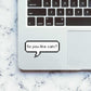 So you like cats? Sticker waterproof vinyl decal for laptop, bike, car & bottle