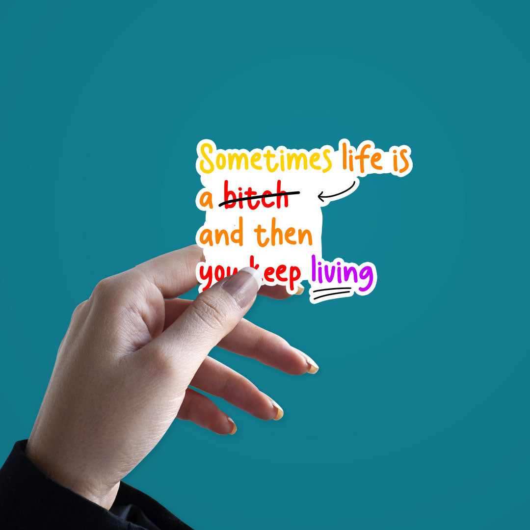 Sometime Life Is a Bitch Sticker waterproof vinyl decal for laptop, bike, car & bottle