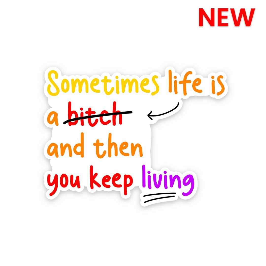 Sometime Life Is a Bitch Sticker - Stickers | STICK IT UP