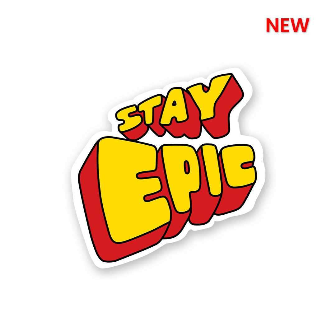Stay Epic Sticker - Stickers | STICK IT UP