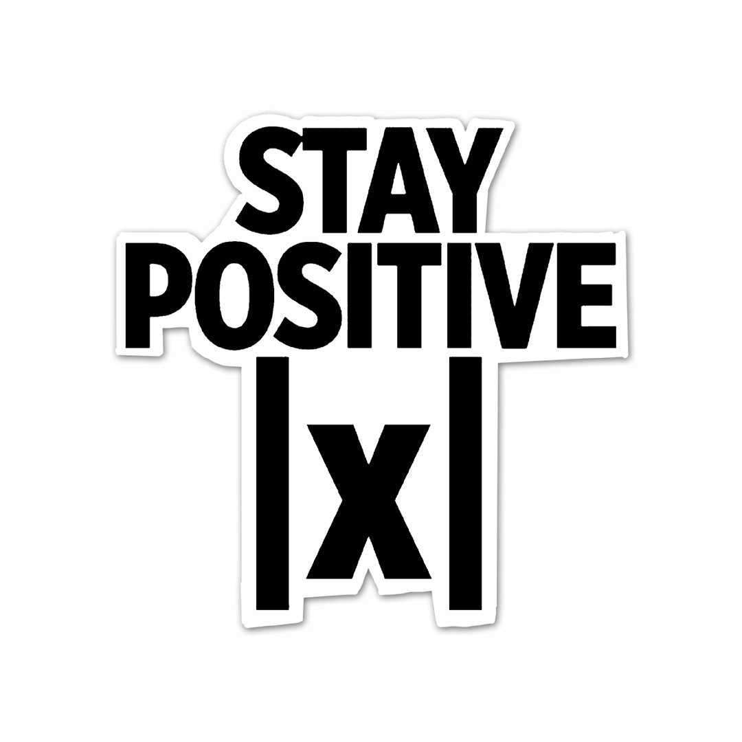 Stay Positive Sticker waterproof vinyl decal for laptop, bike, car & bottle