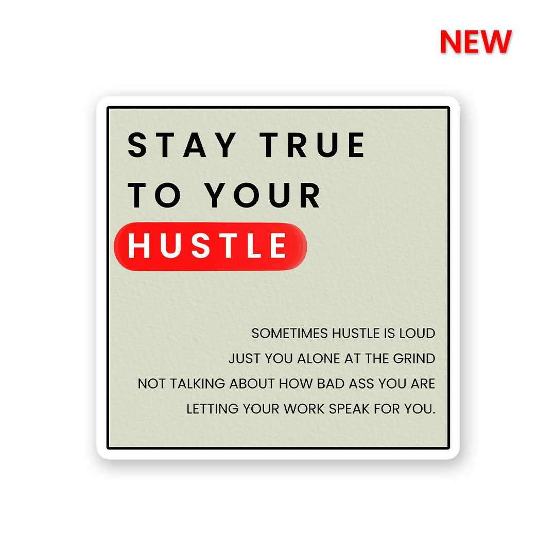 Stay True To Your Hustle Sticker - Stickers | STICK IT UP