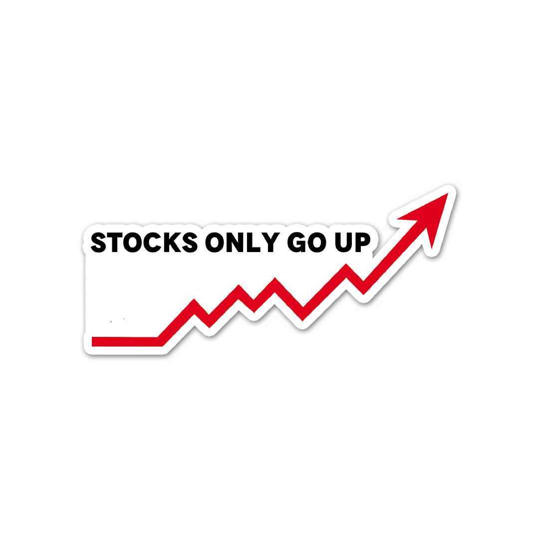 Stocks Only Go Up Sticker - Stickers | STICK IT UP