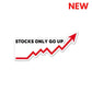 Stocks Only Go Up Sticker waterproof vinyl decal for laptop, bike, car & bottle