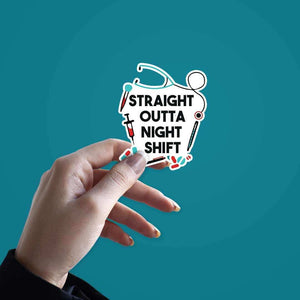 Straight outta night shift sticker waterproof vinyl decal for laptop, bike, car & bottle