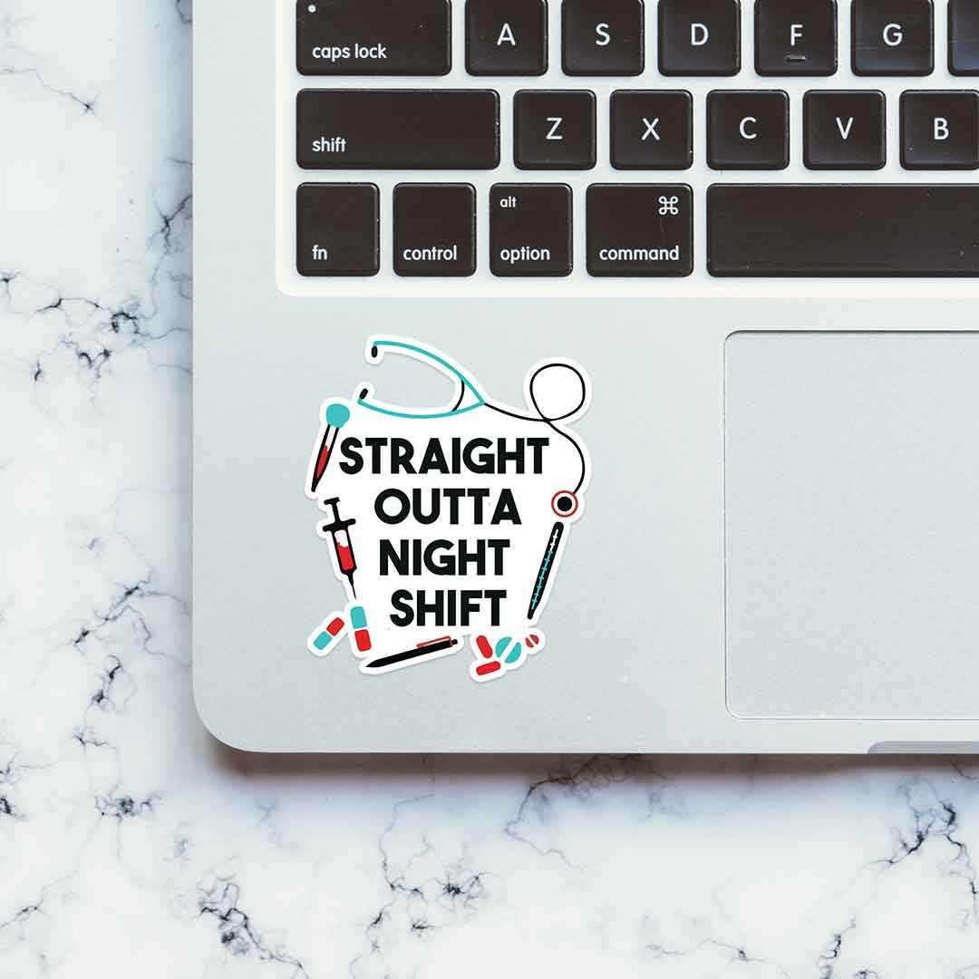 Straight outta night shift sticker waterproof vinyl decal for laptop, bike, car & bottle