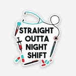 Straight outta night shift sticker waterproof vinyl decal for laptop, bike, car & bottle