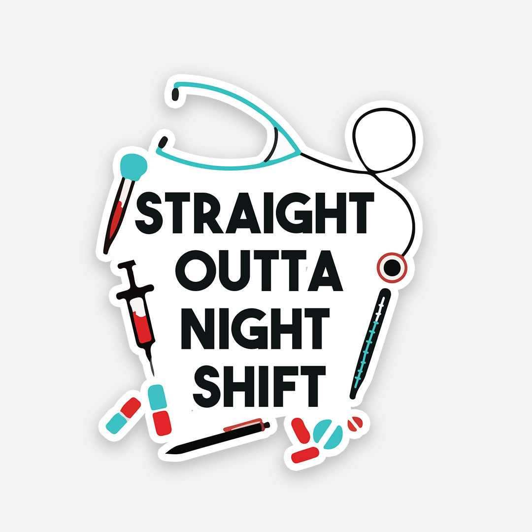 Straight outta night shift sticker waterproof vinyl decal for laptop, bike, car & bottle