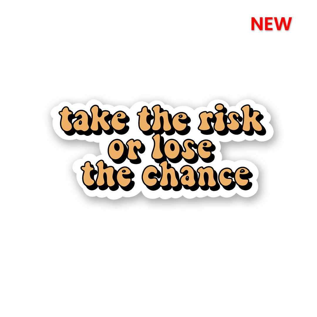Take The Risk Sticker - Stickers | STICK IT UP