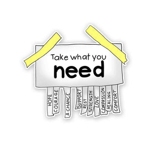 Take What You Need Sticker waterproof vinyl decal for laptop, bike, car & bottle