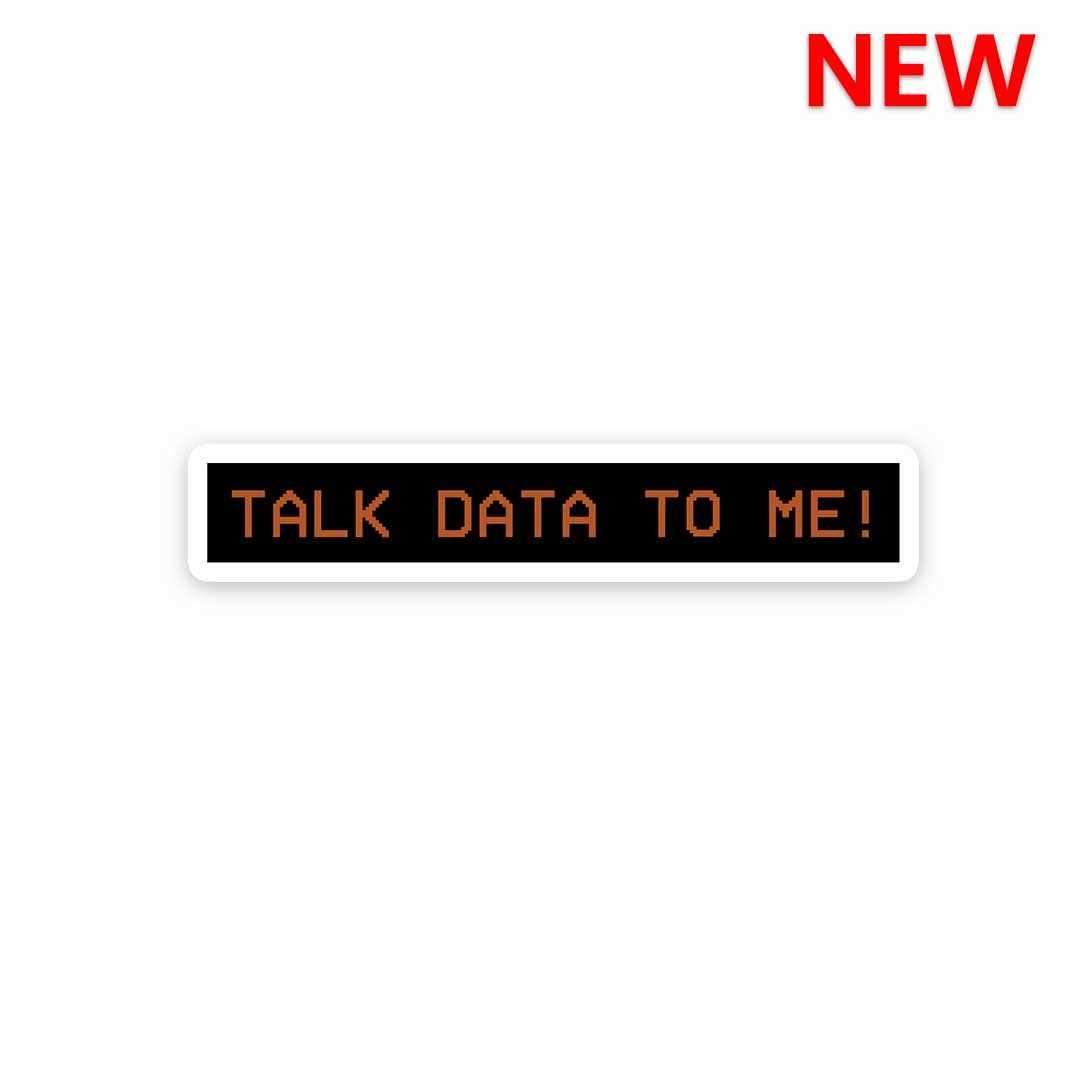 TALK DATA TO ME Sticker waterproof vinyl decal for laptop, bike, car & bottle