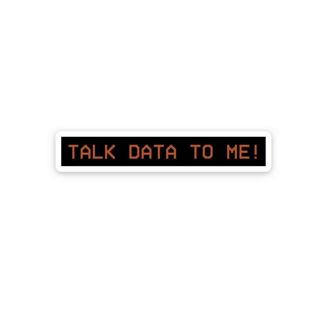 TALK DATA TO ME Sticker waterproof vinyl decal for laptop, bike, car & bottle