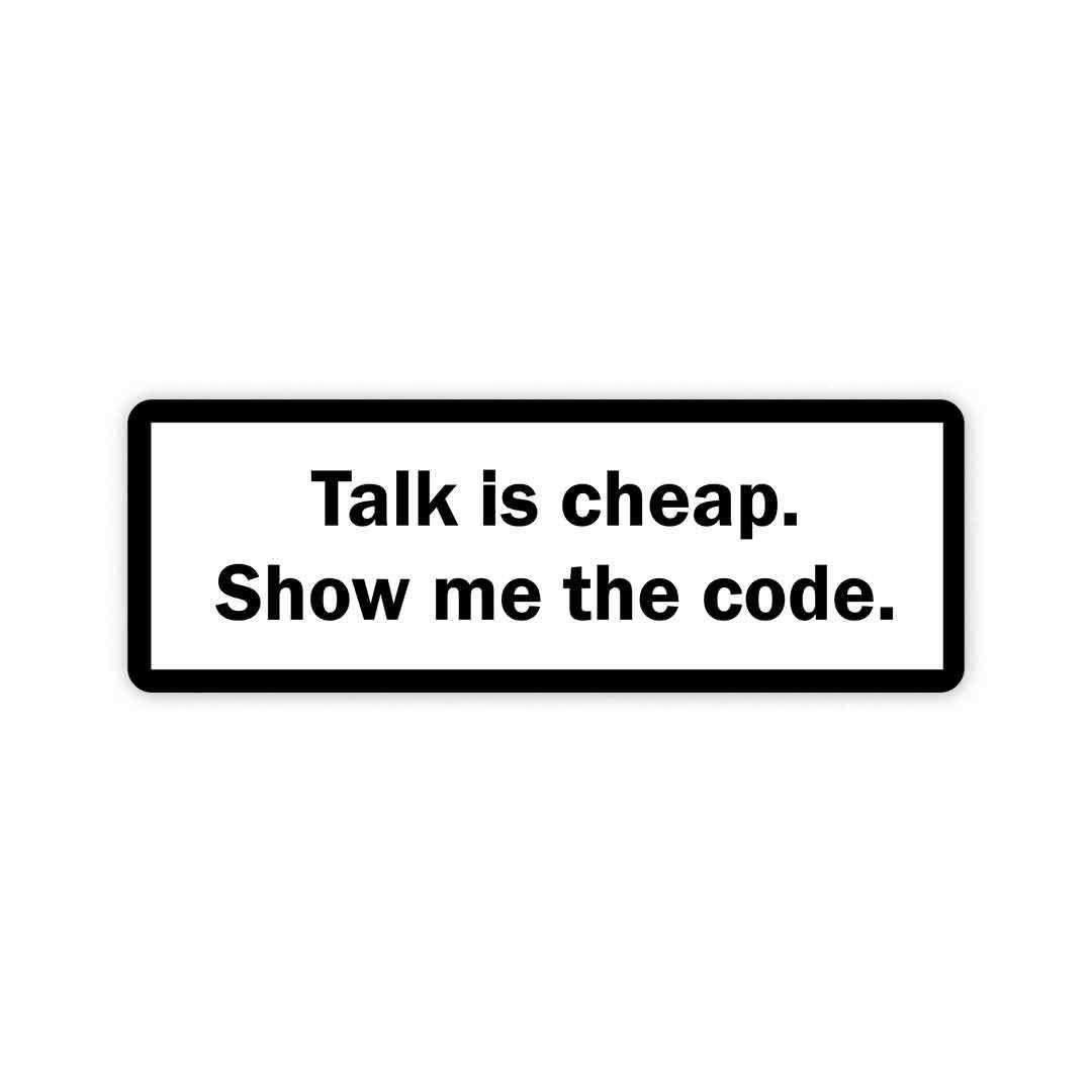 Talk is cheap, show me the code Sticker - Stickers | STICK IT UP
