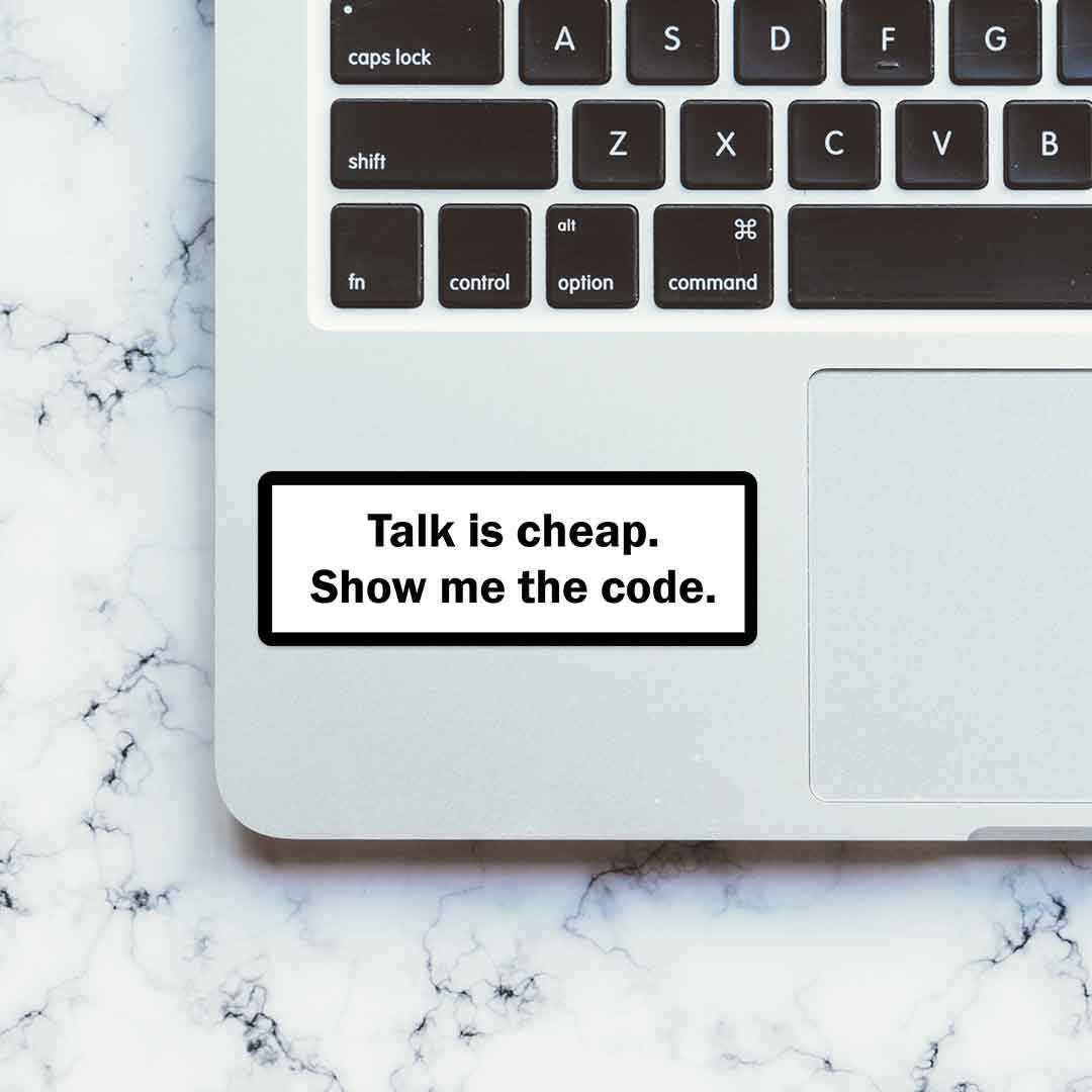 Talk is cheap, show me the code Sticker waterproof vinyl decal for laptop, bike, car & bottle