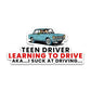Teen Driver Bumper Sticker waterproof vinyl decal for laptop, bike, car & bottle