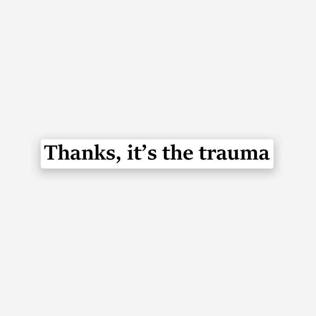 Thanks it's the trauma sticker waterproof vinyl decal for laptop, bike, car & bottle