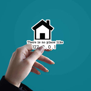 There is no place like 127.0.0.1 Sticker waterproof vinyl decal for laptop, bike, car & bottle