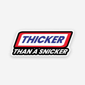 Thicker than a Snicker sticker waterproof vinyl decal for laptop, bike, car & bottle