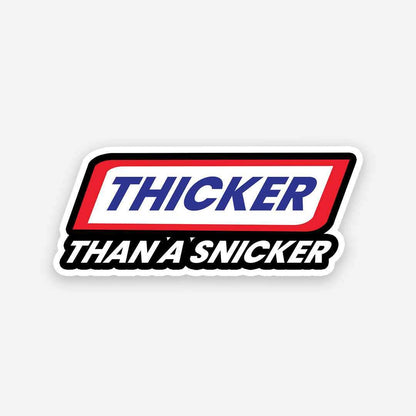 Thicker than a Snicker sticker waterproof vinyl decal for laptop, bike, car & bottle