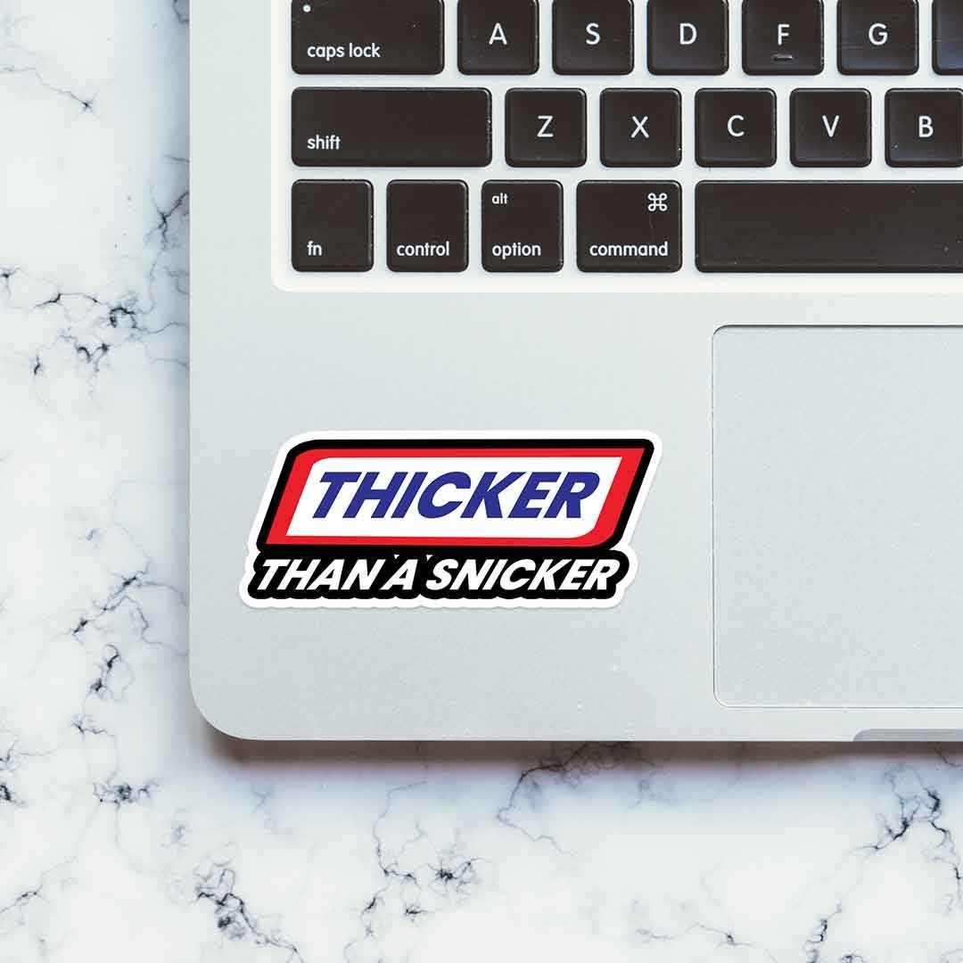 Thicker than a Snicker sticker waterproof vinyl decal for laptop, bike, car & bottle
