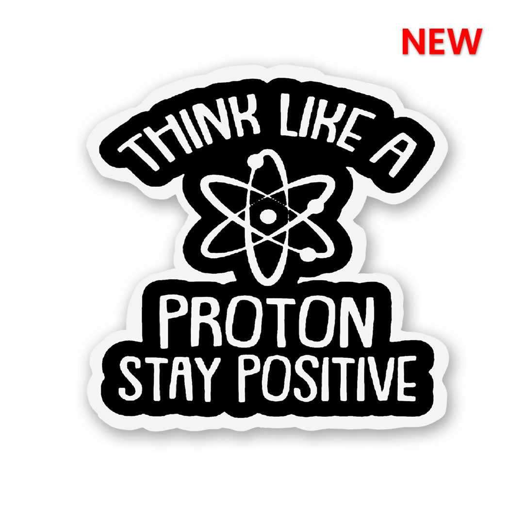 Think Like A Proton Sticker waterproof vinyl decal for laptop, bike, car & bottle