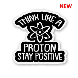 Think Like A Proton Sticker waterproof vinyl decal for laptop, bike, car & bottle