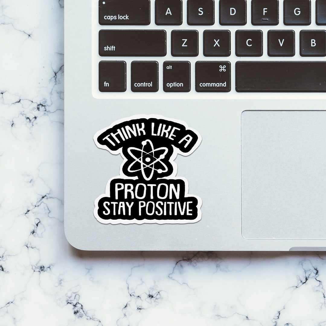 Think Like A Proton Sticker waterproof vinyl decal for laptop, bike, car & bottle