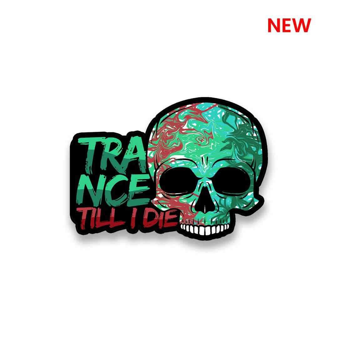 Trance Till I Die Sticker - Stickers | STICK IT UP