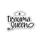 Trauma Queen Sticker waterproof vinyl decal for laptop, bike, car & bottle