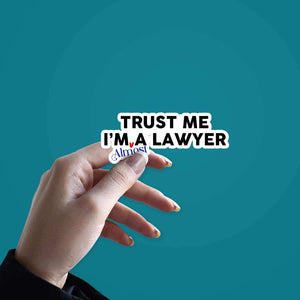 Trust Me I'am a lawyer sticker waterproof vinyl decal for laptop, bike, car & bottle