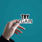 Try again Sticker waterproof vinyl decal for laptop, bike, car & bottle