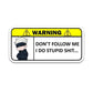 Warning!! Don't follow me Bumper Sticker waterproof vinyl decal for laptop, bike, car & bottle