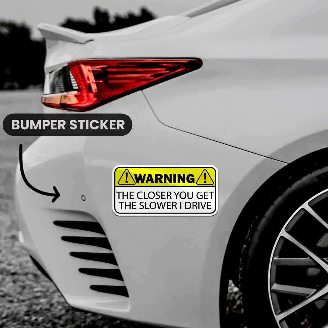 Warning!! The closer you get Bumper Sticker waterproof vinyl decal for laptop, bike, car & bottle