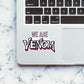 We are VENOM Sticker waterproof vinyl decal for laptop, bike, car & bottle