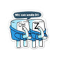 We can do it Sticker waterproof vinyl decal for laptop, bike, car & bottle