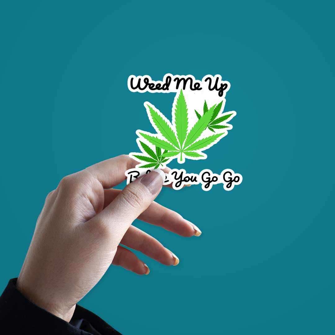 Weed Me Up Sticker waterproof vinyl decal for laptop, bike, car & bottle