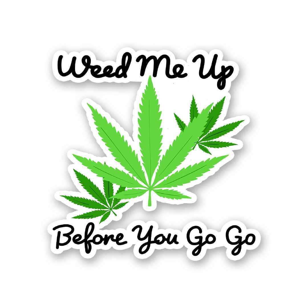 Weed Me Up Sticker waterproof vinyl decal for laptop, bike, car & bottle