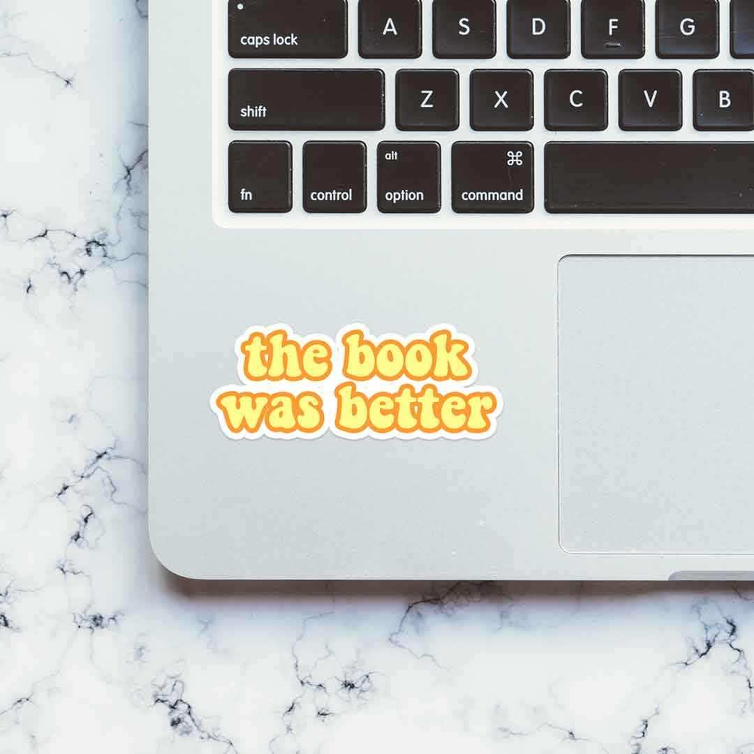 Well the book was better! sticker waterproof vinyl decal for laptop, bike, car & bottle