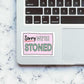 We're Stoned Sticker waterproof vinyl decal for laptop, bike, car & bottle