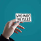 Who made the rules Sticker waterproof vinyl decal for laptop, bike, car & bottle