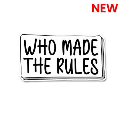 Who made the rules Sticker waterproof vinyl decal for laptop, bike, car & bottle