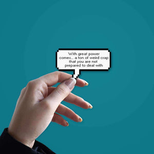 With great power comes great responsibility? Sticker waterproof vinyl decal for laptop, bike, car & bottle