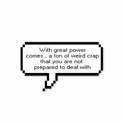 With great power comes great responsibility? Sticker waterproof vinyl decal for laptop, bike, car & bottle