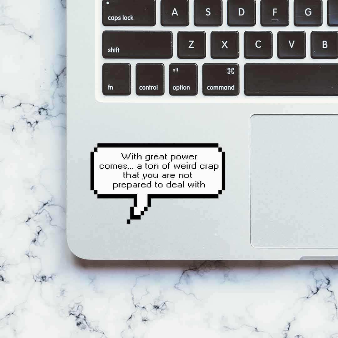 With great power comes great responsibility? Sticker waterproof vinyl decal for laptop, bike, car & bottle