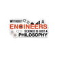 Without Engineer Sticker waterproof vinyl decal for laptop, bike, car & bottle