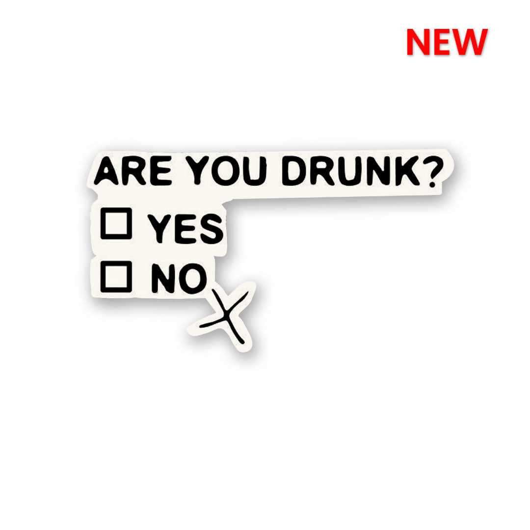 You Are Drunk Sticker - Stickers | STICK IT UP