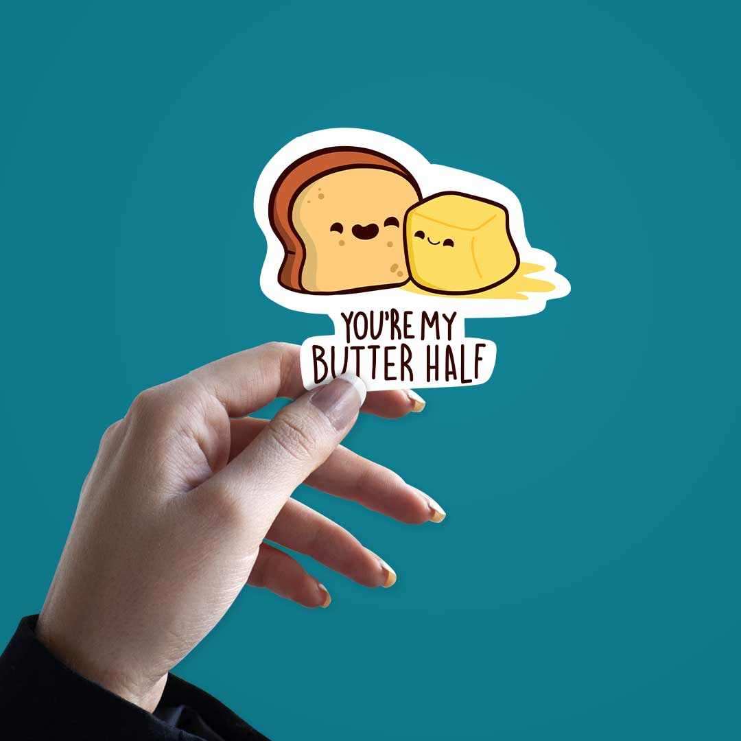 You are my Butter - Half Sticker waterproof vinyl decal for laptop, bike, car & bottle