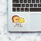 You are my Butter - Half Sticker waterproof vinyl decal for laptop, bike, car & bottle